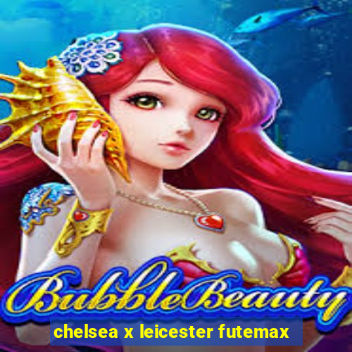 chelsea x leicester futemax